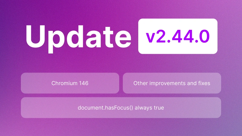 Undetectable 2.44.0 Update: Chromium 146, Smarter Window Focus, and More Freedom in Profile Settings