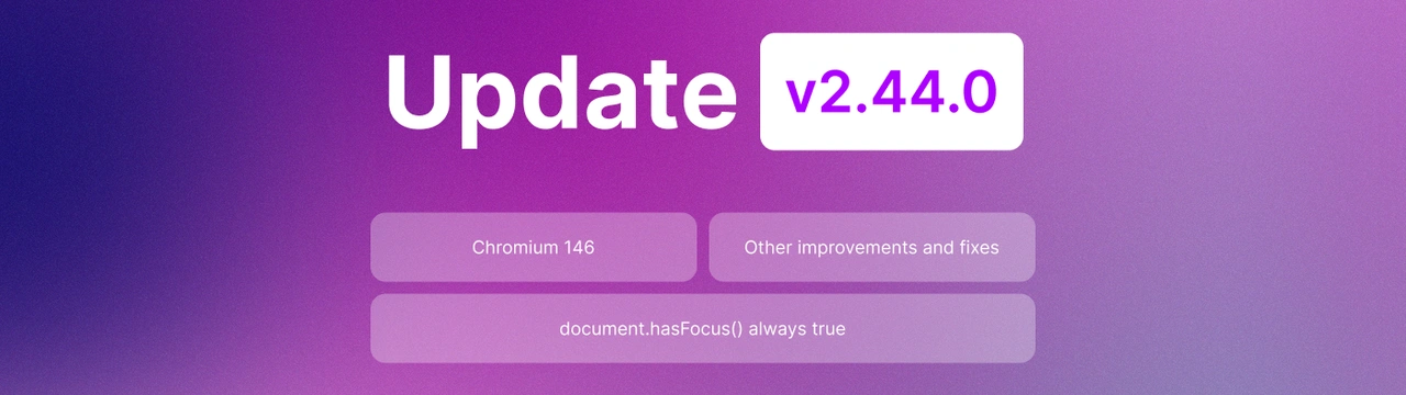 Undetectable 2.44.0 Update: Chromium 146, Smarter Window Focus, and More Freedom in Profile Settings