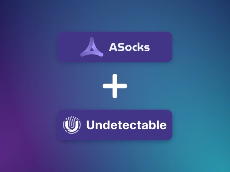 ASocks and Undetectable: seamless proxy integration for maximum efficiency