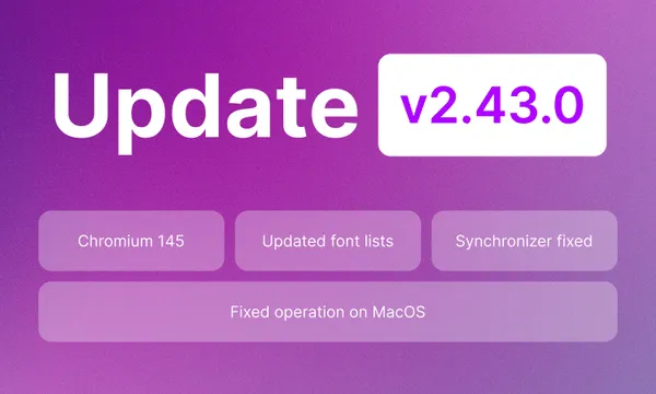 Undetectable 2.43.0 Update: Chromium 145, WebRTC Fix, and Improved Profile Stability