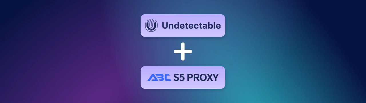 Connect ABCProxy to Undetectable Browser: Step-by-Step Guide