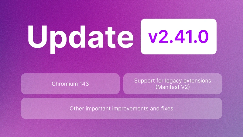 Undetectable 2.41.0: Chromium 143 and stable sessions