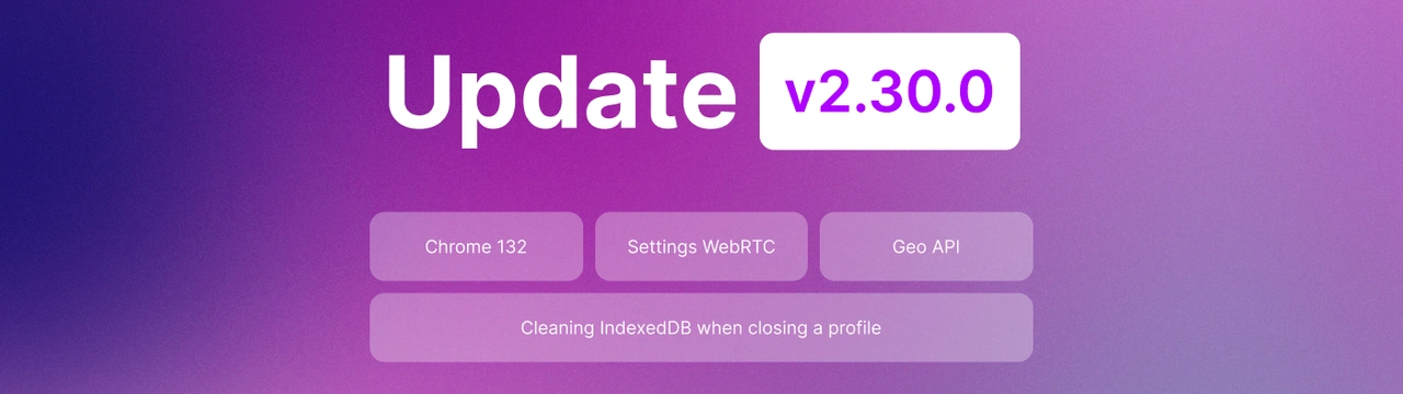 Undetectable Browser 2.30.0: Chromium Update & New Features