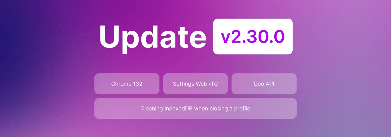 Undetectable Browser 2.30.0: Chromium Update & New Features