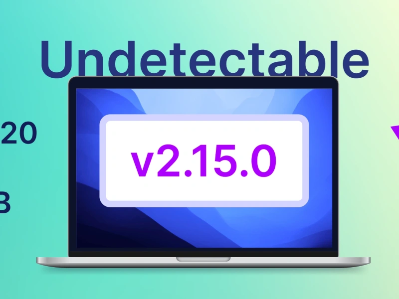 New chromium core and interesting innovations in the undetectable update 2.15.0