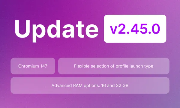 Undetectable 2.45.0 Update: Chromium 147, RAM up to 32 GB, and proxy traffic savings