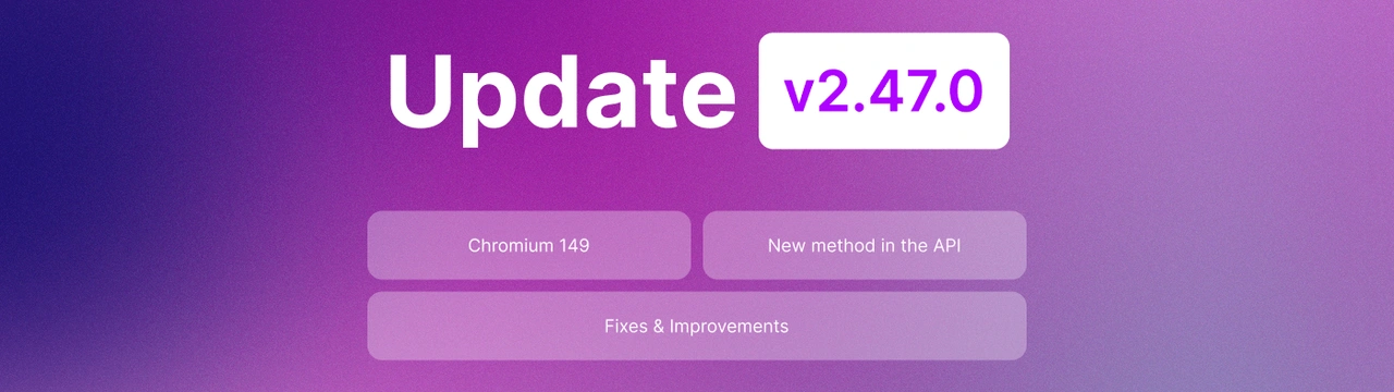 Undetectable 2.47.0: Chromium 149, Google validation bypass, and profile unlocking via API