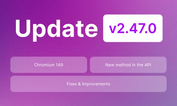 Undetectable 2.47.0: Chromium 149, Google validation bypass, and profile unlocking via API