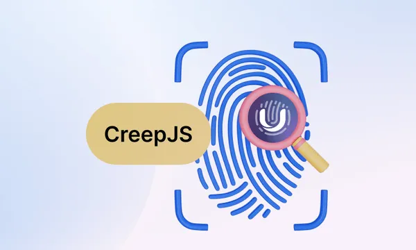 Understanding CreepJS: Your Guide to Bypassing Browser Fingerprinting