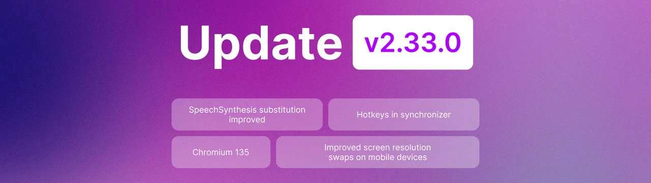 Undetectable 2.33.0: Chromium 135, Fixes & Upgrades