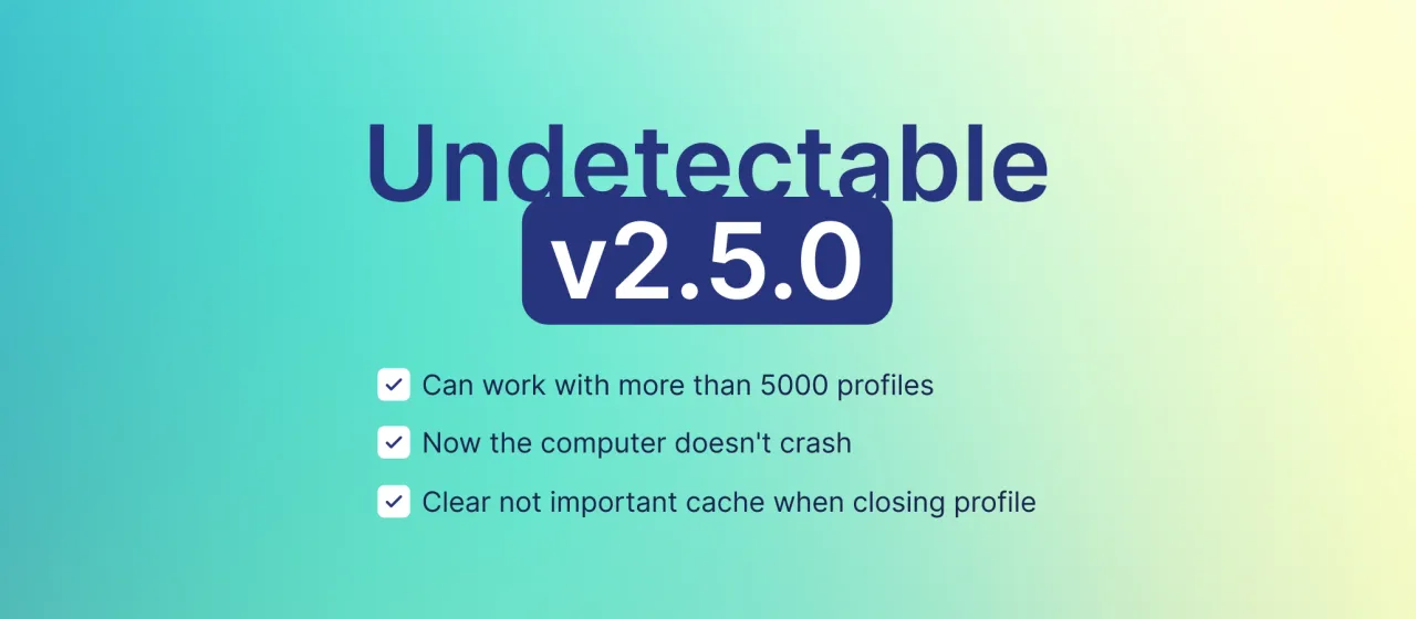 Undetectable browser update 2.5.0: large progects optimization