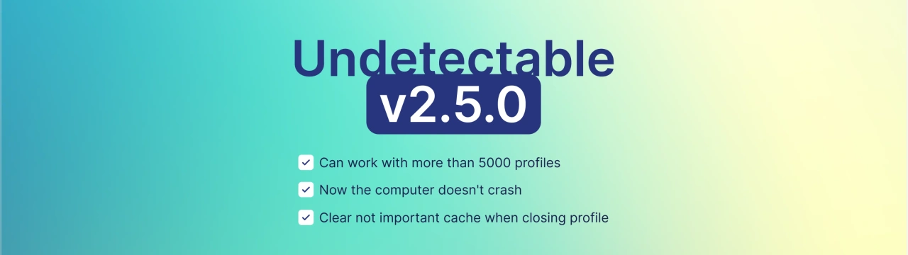 Undetectable browser update 2.5.0: large progects optimization