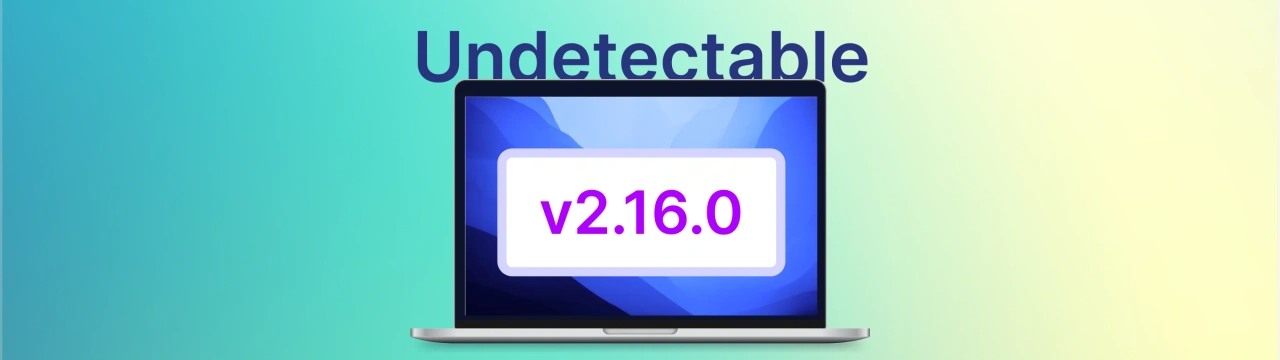 Undetectable 2.16: Enhancements, Fingerprints and Management