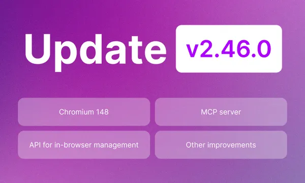 Undetectable 2.46.0 Update: AI Automation via MCP, Local API, and Chromium 148