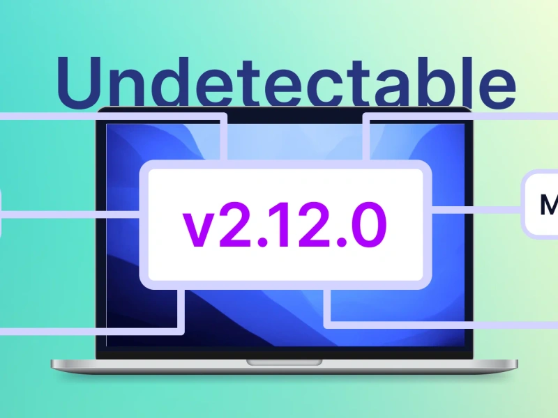 Undetectable 2.12: Better Fingerprints & Enhanced Convenience